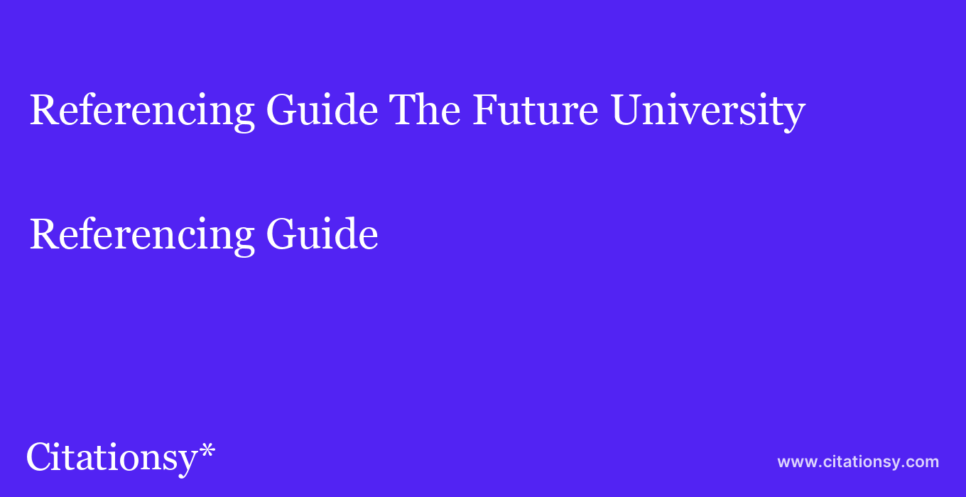 Referencing Guide: The Future University